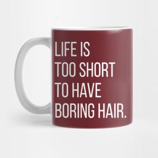 Life is too short.. Mug